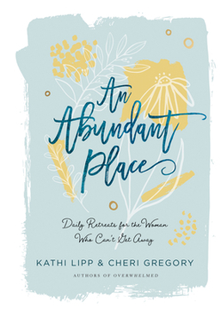Paperback An Abundant Place: Daily Retreats for the Woman Who Can't Get Away Book