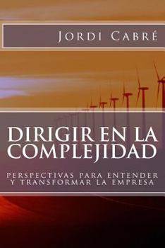 Paperback Dirigir en la complejidad: Perspectivas para transformar la empresa [Spanish] Book