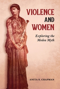 Hardcover Violence and Women: Exploring the Medea Myth Book