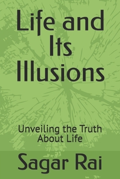 Paperback Life and Its Illusions: Unveiling the Truth About Life Book