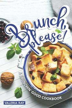 Paperback Brunch, Please!: A Brunchin' Good Cookbook Book