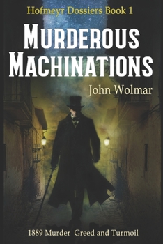 Paperback Murderous Machinations: 1889 Murder Greed and Turmoil Book