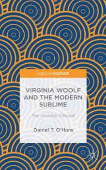 Hardcover Virginia Woolf and the Modern Sublime: The Invisible Tribunal Book