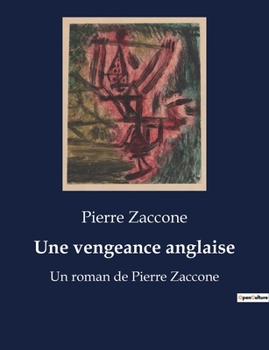 Une vengeance anglaise: Un roman de Pierre Zaccone