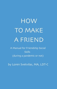 Paperback How To Make a Friend: A Manual for Friendship Social Skills Book