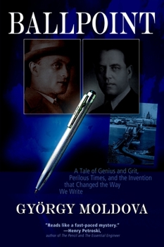Paperback Ballpoint: A Tale of Genius and Grit, Perilous Times, and the Invention That Changed the Way We Write Book