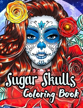 Paperback Sugar Skull: Intricate Sugar Skulls Designs for Stress Relief and Relaxation Coloring Book for Adult Book