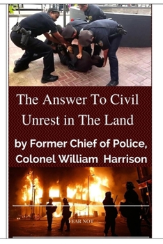 Paperback "The Answer To Civil Unrest In The Land": By Former Chief of Police, Colonel William Harrison Book