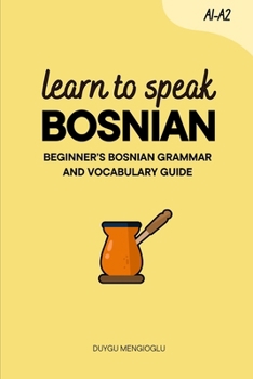 Paperback Learn to Speak Bosnian: Beginner's Bosnian Grammar and Vocabulary Guide Book