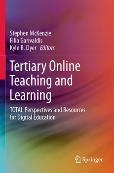 Paperback Tertiary Online Teaching and Learning: Total Perspectives and Resources for Digital Education Book