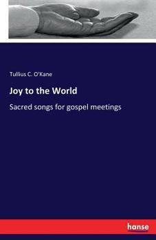 Paperback Joy to the World: Sacred songs for gospel meetings Book