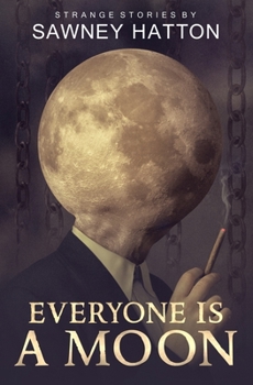 Paperback Everyone Is a Moon: Strange Stories Book