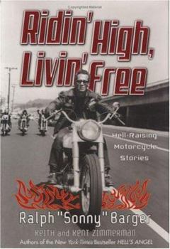 Hardcover Ridin' High, Livin' Free: Hell-Raising Motorcycle Stories Book