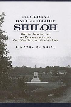 Paperback This Great Battlefield of Shiloh: History, Memory, and the Establishment of a Civil War National Military Park Book