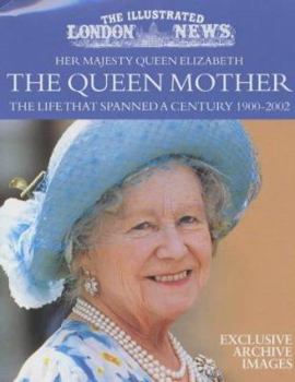Hardcover Her Majesty Queen Elizabeth the Queen Mother: The Life That Spanned a Century 1900-2002 Book