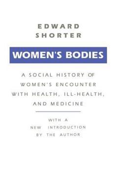 Paperback Women's Bodies: A Social History of Women's Encounter with Health, Ill-Health and Medicine Book