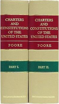 Hardcover The Federal and State Constitutions, Colonial Charters, and Organic Laws of the United States. Second Edition (1878) 2 vols. Book