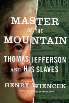 Hardcover Master of the Mountain: Thomas Jefferson and His Slaves Book