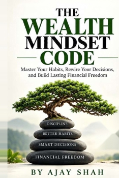 Paperback The Wealth Mind Set Code: "Master Your Habits, Rewire Your Decisions, and Build Lasting Financial Freedom" Book