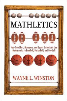 Hardcover Mathletics: How Gamblers, Managers, and Sports Enthusiasts Use Mathematics in Baseball, Basketball, and Football Book