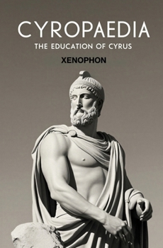 Paperback Cyropaedia: The Education of Cyrus Book
