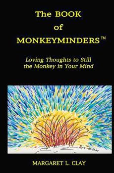 Paperback The Book of Monkeyminders: Loving Thoughts to Still the Monkey in Your Mind Book