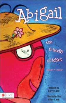 Paperback Abigail the Friendly Cricket: Flowers & Friends Book
