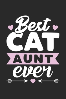 Paperback Best Cat Aunt Ever: Funny Cat Aunt Valentines Day Notebook Journal Gift especially for Cat Aunt for Writing Diary, Perfect Gift idea for C Book