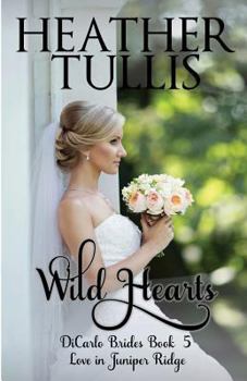 Wild Hearts: Dicarlo Brides Book 5 - Book #5 of the DiCarlo Brides