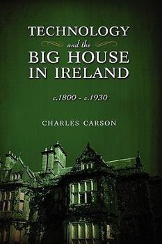 Hardcover Technology and the Big House in Ireland, c. 1800-c.1930 Book