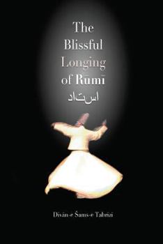 Paperback The Blissful Longing of Rumi Book