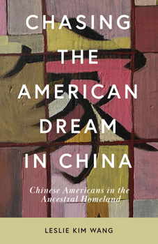 Chasing the American Dream in China: Chinese Americans in the Ancestral Homeland - Book  of the Asian American Studies Today