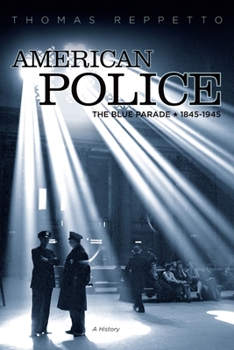 Paperback American Police: A History, 1845-1945 Book