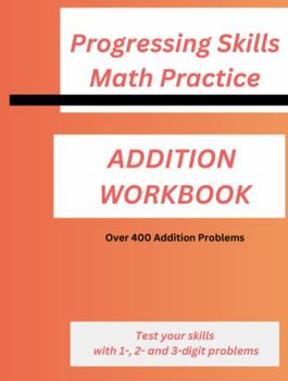 Paperback Progressive Skills Math Practice: Addition Workbook Book