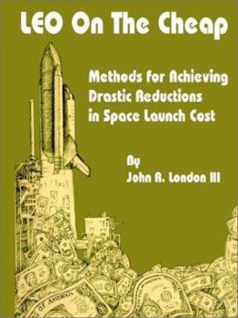 Paperback LEO on the Cheap: Methods for Achieving Drastic Reductions in Space Launch Costs Book