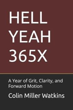 HELL YEAH 365X: A Year of Grit, Clarity, and Forward Motion