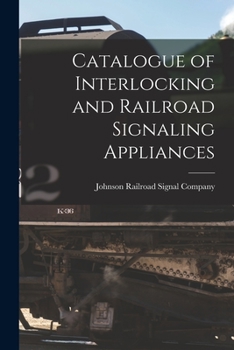 Paperback Catalogue of Interlocking and Railroad Signaling Appliances Book