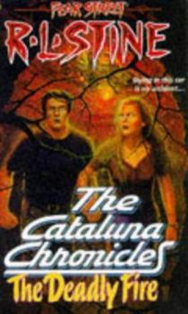 The Deadly Fire - Book #3 of the Fear Street: The Cataluna Chronicles