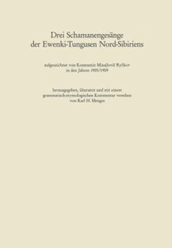 Drei Schamanengesange Der Ewenki-Tungusen Nord-Sibiriens: Aufgezeichnet Von Konstantin Mixajlovi? Ry?kov in Den Jahren 1905/1909