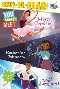 Hardcover You Should Meet Misty Copeland, Katherine Johnson, and Mae Jemison!: Misty Copeland; Katherine Johnson; Mae Jemison Book