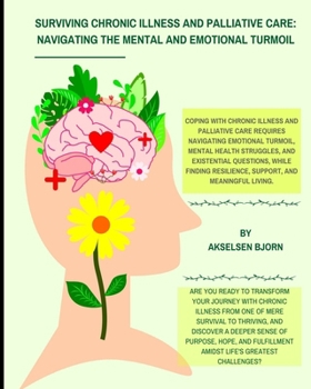 Paperback Surviving Chronic Illness and palliative care: Navigating the Mental and Emotional Turmoil Book