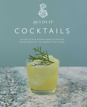Seedlip Cocktails: 100 Delicious Nonalcoholic Recipes from Seedlip  The World's Best Bars