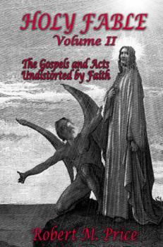 Paperback Holy Fable Volume 2: The Gospels and Acts Undistorted by Faith Book