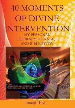 Paperback 40 Moments of Divine Intervention: My Personal Journey, Journal, and Bible Study Book