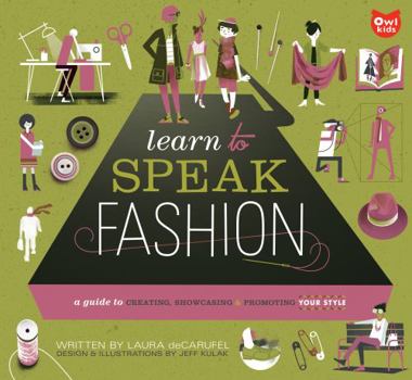 Paperback Learn to Speak Fashion: A Guide to Creating, Showcasing, & Promoting Your Style Book