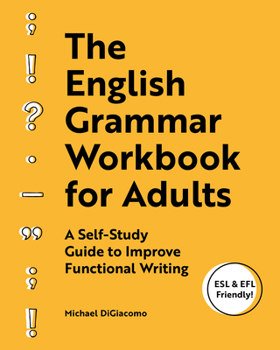 Paperback The English Grammar Workbook for Adults: A Self-Study Guide to Improve Functional Writing Book