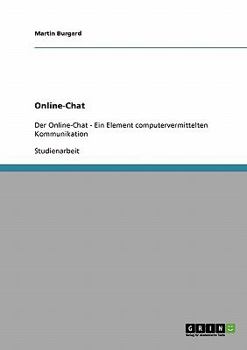 Paperback Der Online-Chat. Ein Element der computervermittelten Kommunikation [German] Book