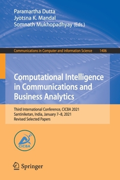 Paperback Computational Intelligence in Communications and Business Analytics: Third International Conference, Cicba 2021, Santiniketan, India, January 7-8, 202 Book