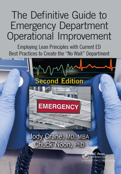 Paperback The Definitive Guide to Emergency Department Operational Improvement: Employing Lean Principles with Current Ed Best Practices to Create the "No Wait" Book