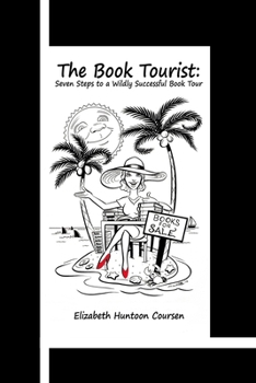 Paperback The Book Tourist: Seven Steps to a Wildly Successful Book Tour Book